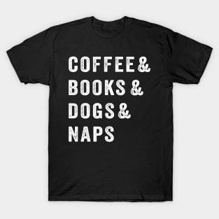 Coffee & Books & Dogs & Naps T-Shirt